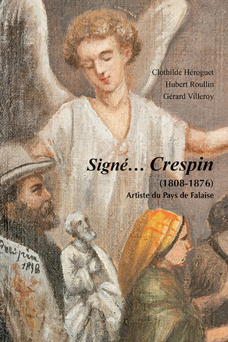 Signé… Crespin (1808-1876) - Clothilde Héroguet - ILLUSTRIA