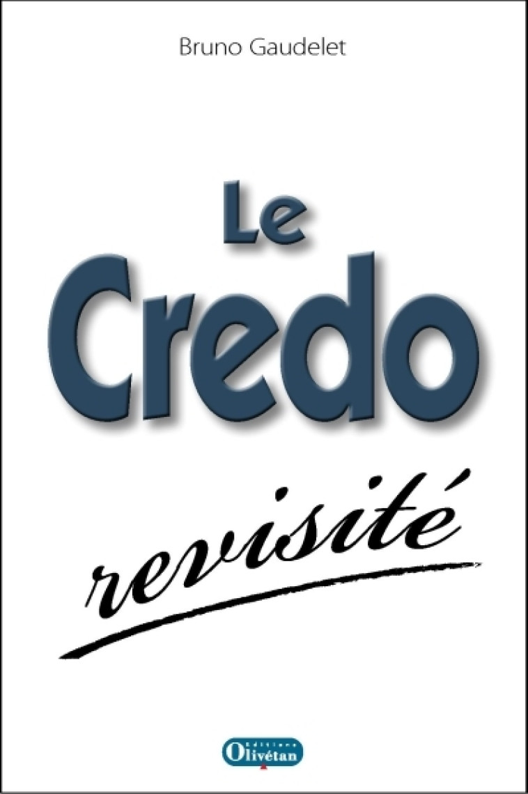 Le Credo revisité - Bruno Gaudelet - OLIVETAN