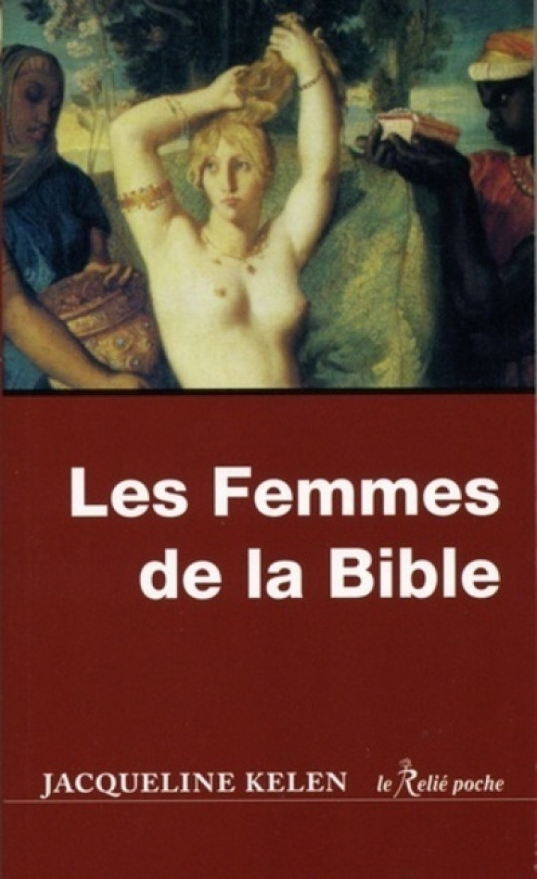 Les Femmes de la Bible - Jacqueline Kelen - RELIE