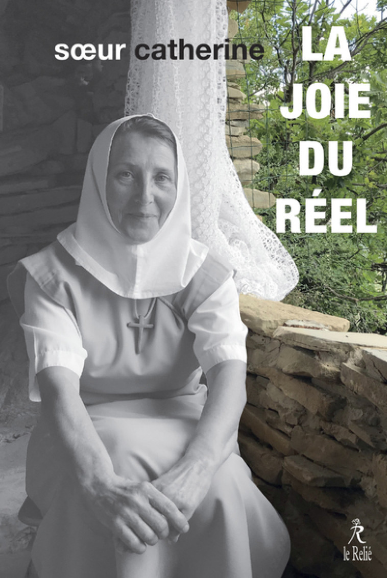 La joie du réel -  Soeur catherine - RELIE