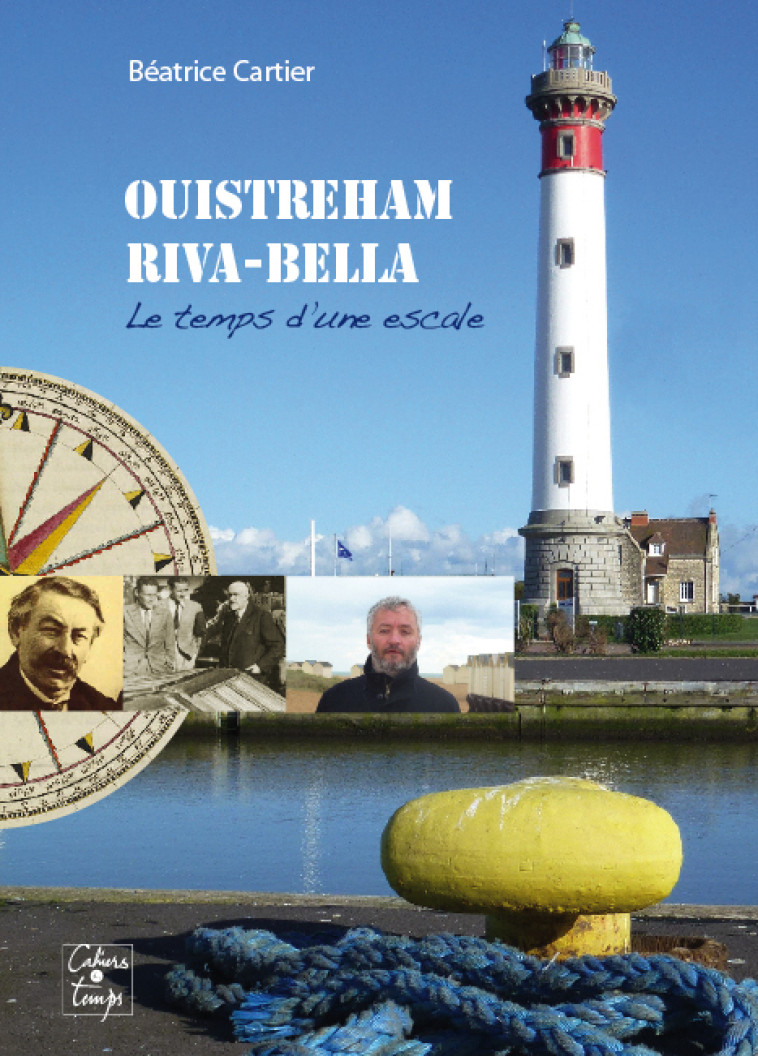 Ouistreham Riva-Bella, le temps d'une escale - Cartier Béatrice - CAHIERS TEMPS