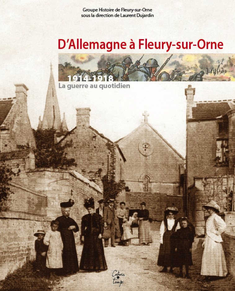 D'Allemagne à Fleury-sur-Orne - Dujardin Laurent dir - CAHIERS TEMPS