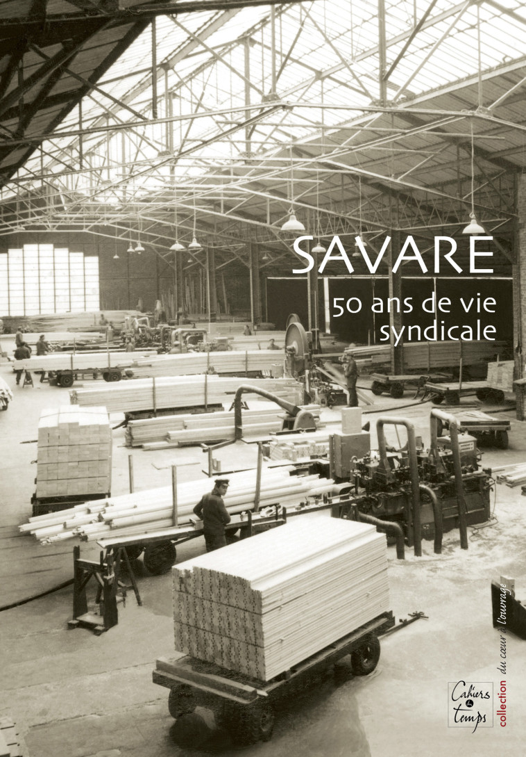 SAVARE 50 ans de vie syndicale -  Collectif - CAHIERS TEMPS