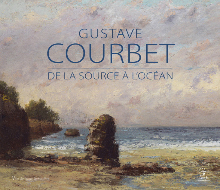 Gustave Courbet - Carine Joly - CAHIERS TEMPS