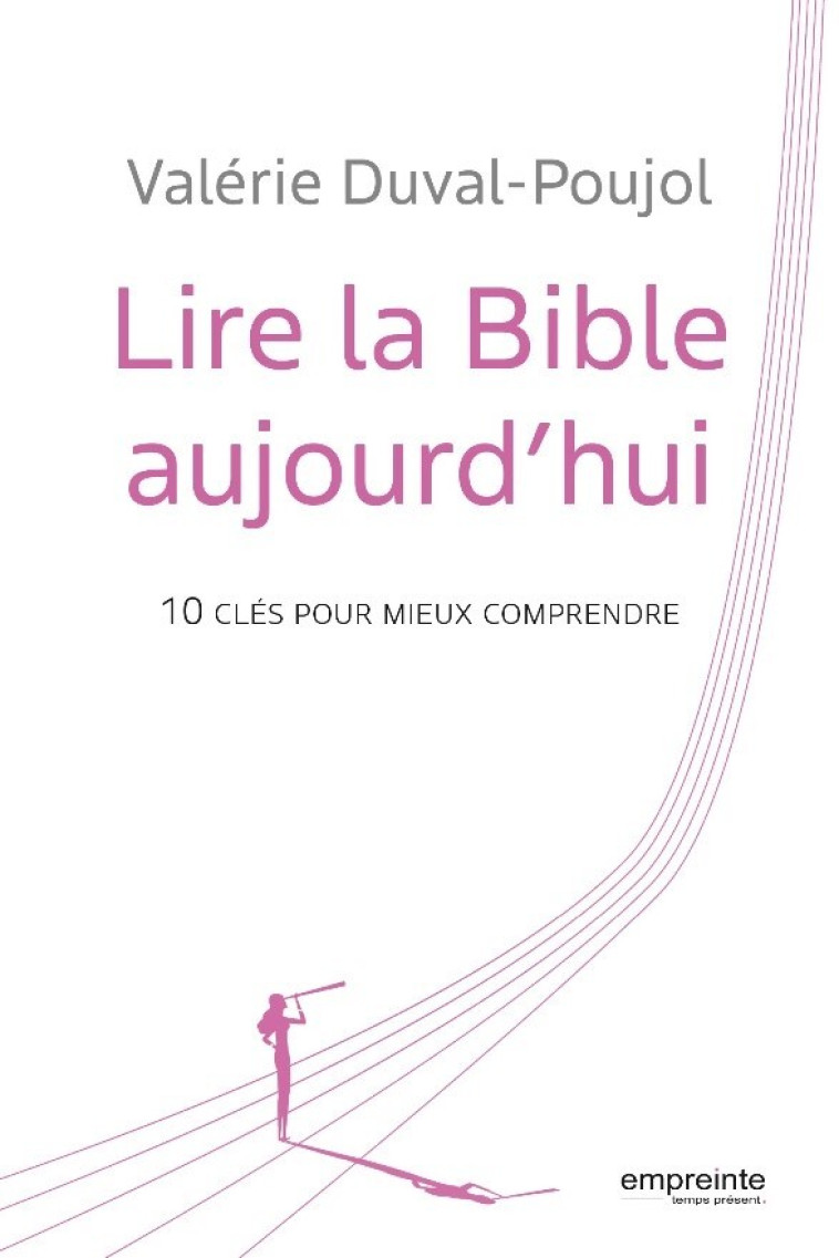 Lire la Bible aujourd'hui - Valérie Duval-Poujol - EMPREINTE TEMPS