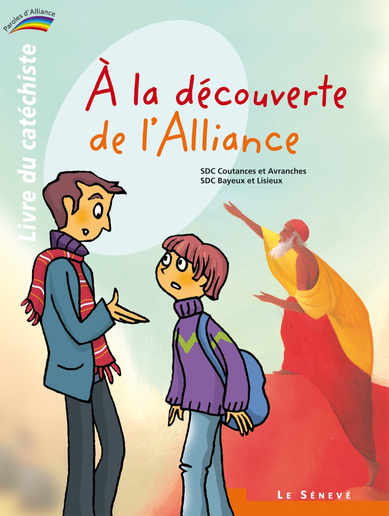 À la découverte de l'Alliance - livre du catéchiste - 1 -   - SENEVE