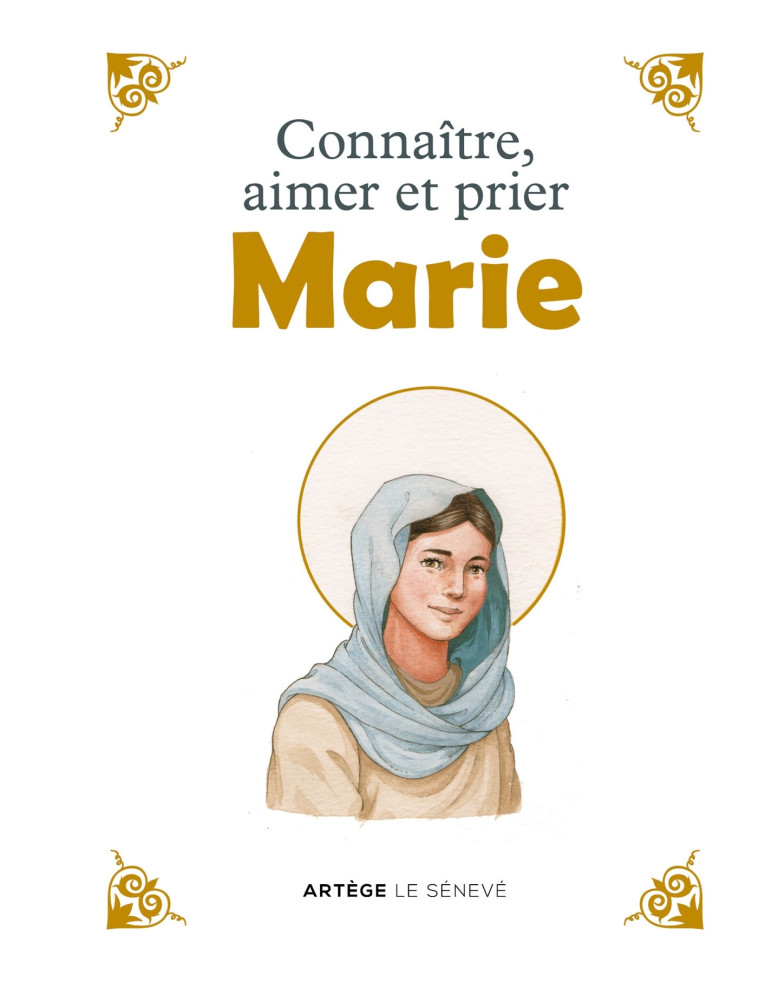 Connaître, aimer et prier Marie - Inès d'Oysonville - SENEVE