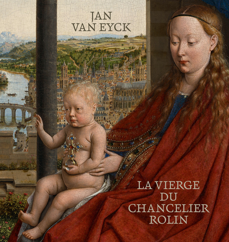 Jan Van Eyck. La Vierge du chancelier Rolin - Sophie Caron - LIENART