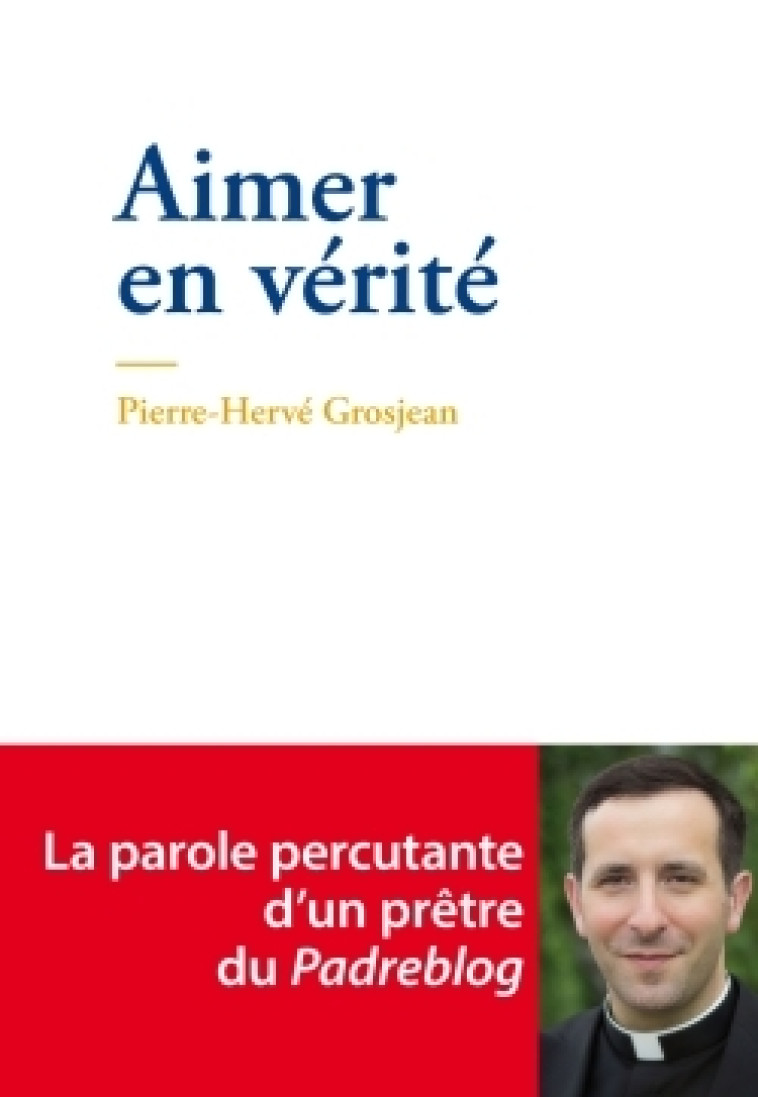 Aimer en vérité - Pierre-Hervé GROSJEAN - ARTEGE