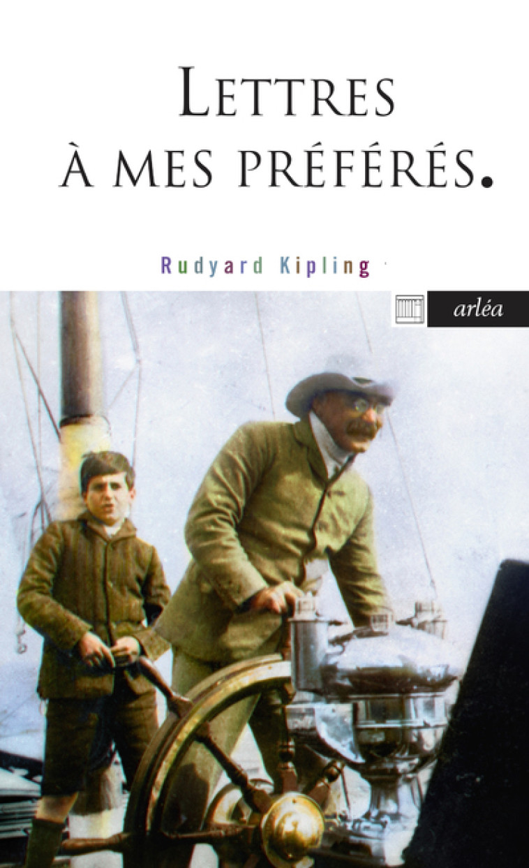 Lettres à mes petits préférés - Lettres inédites et délicieuses à ses enfants - Rudyard Kipling - ARLEA