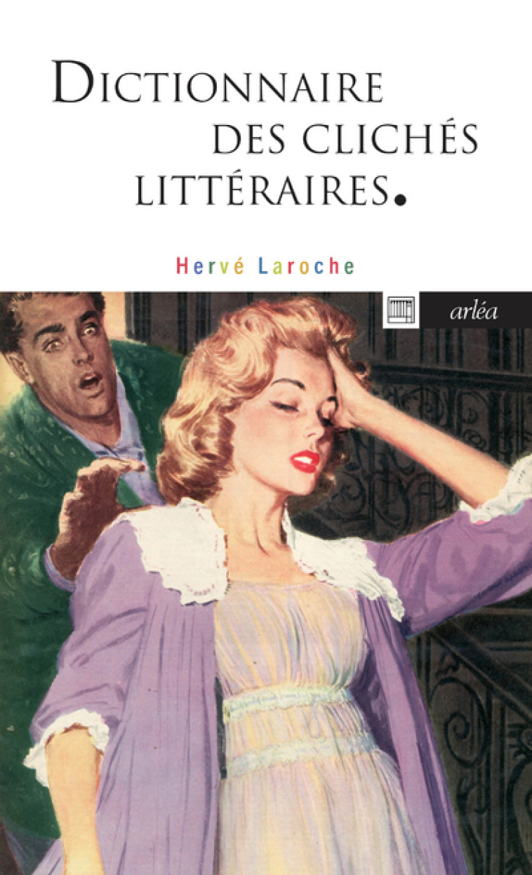 Dictionnaire des clichés littéraires - Hervé Laroche - ARLEA