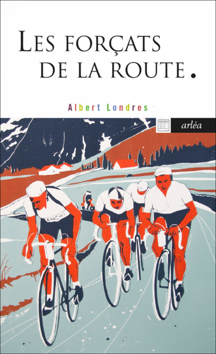 Les Forçats de la route - Albert Londres - ARLEA