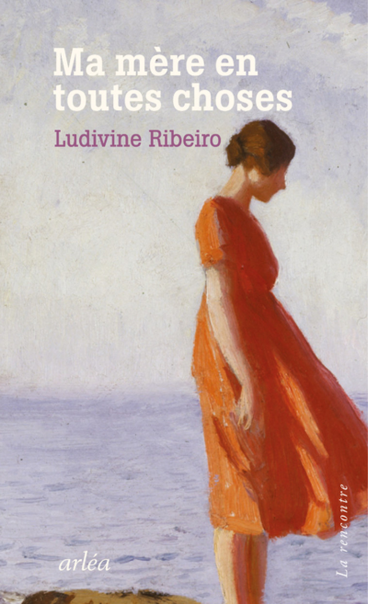 Ma mère en toutes choses - Ludivine Ribiero - ARLEA