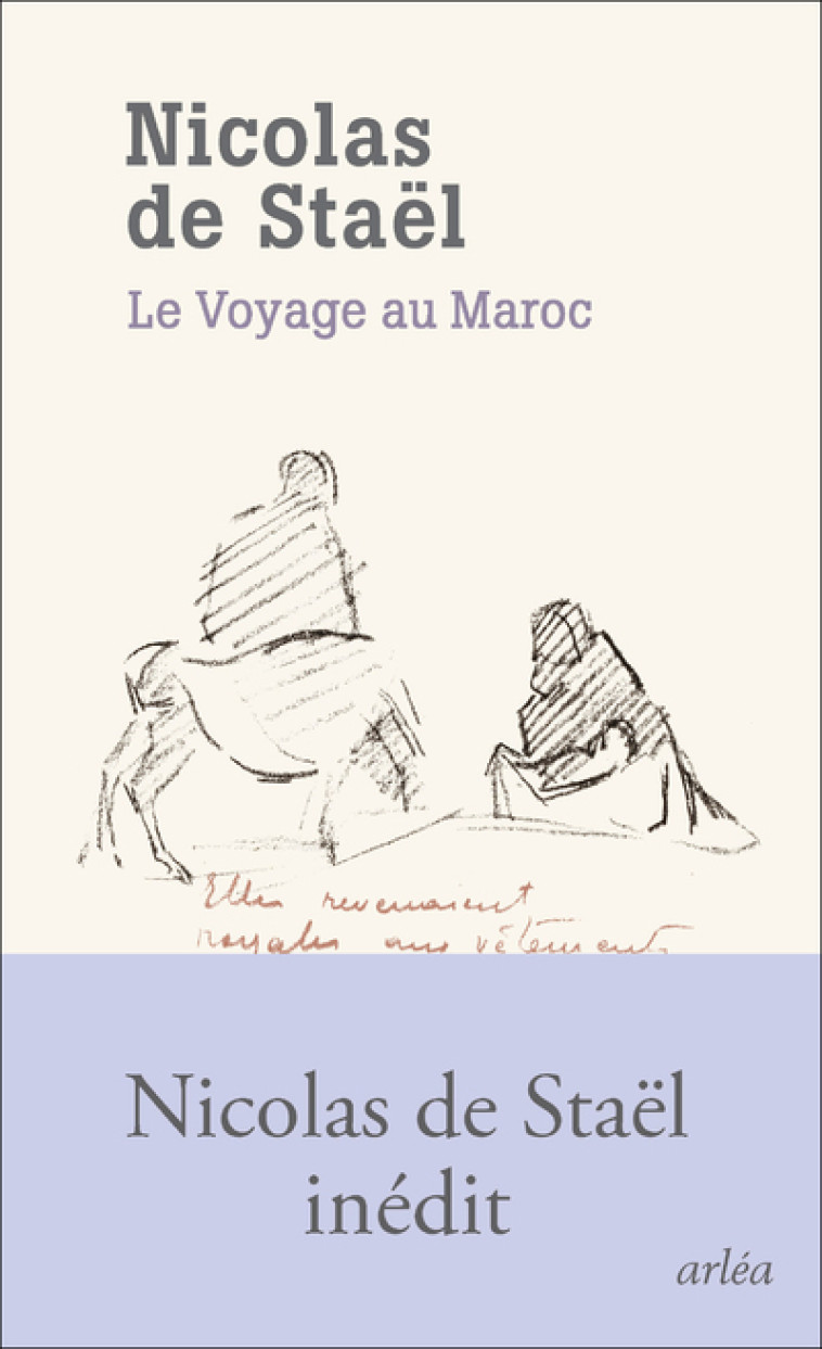 Le Voyage au Maroc - Nicolas de Staël - ARLEA