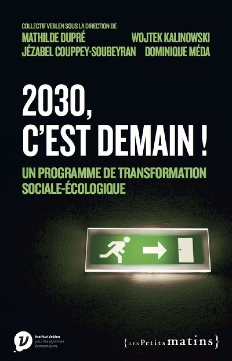 2030, c'est demain ! - Un programme de transformation sociale-écologique - Dominique Méda - PETITS MATINS