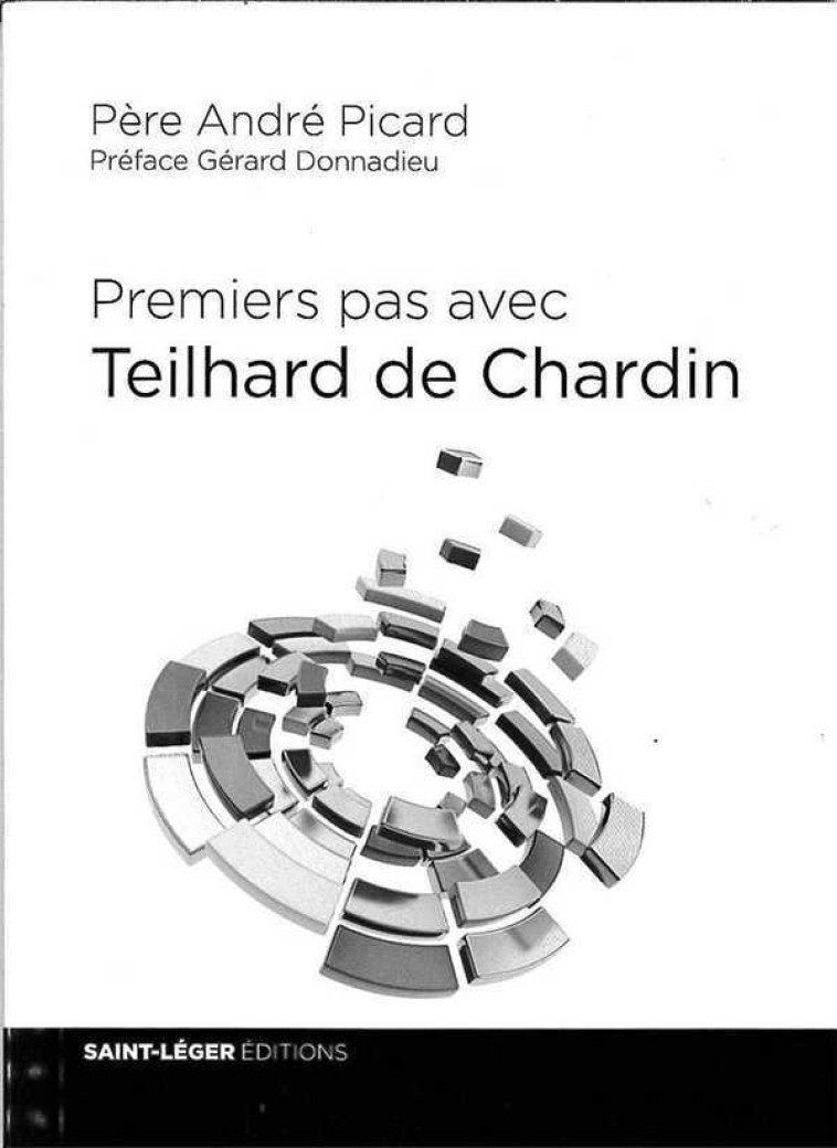 Premiers pas avec Teilhard de Chardin - ANDRE PICARD PERE - SAINT LEGER