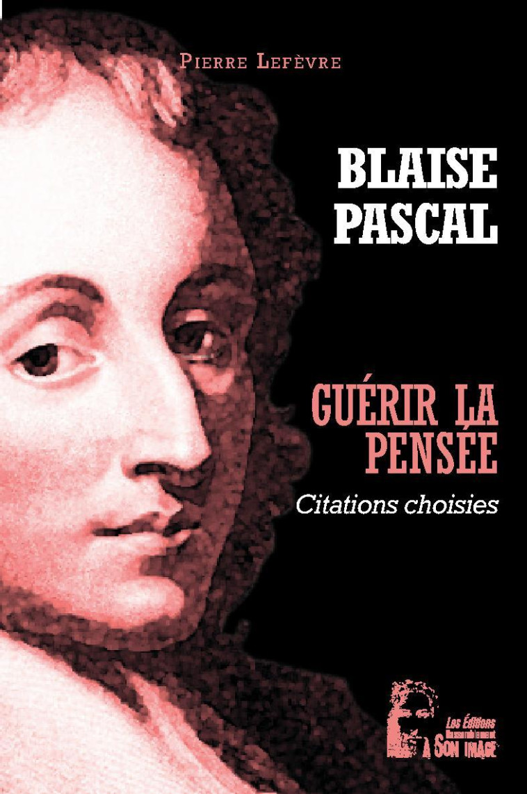 Guérir la pensée - Blaise Pascal - L5040 - Pierre Lefèvre - RA IMAGE