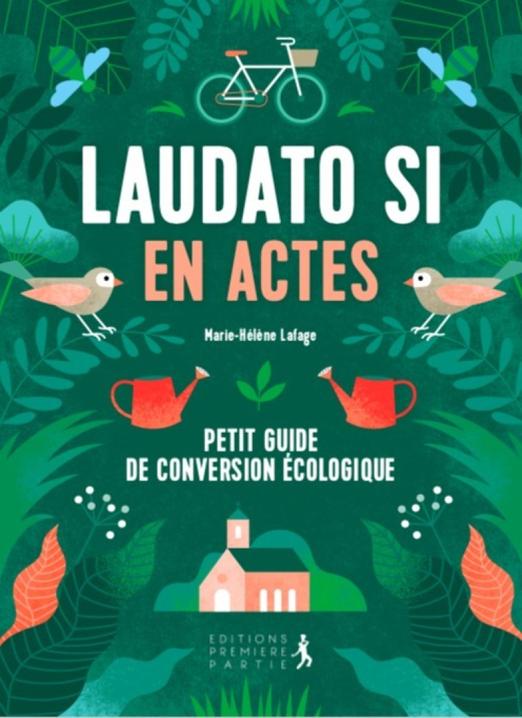 Laudato si en actes - Marie-Hélène Lafage - PREMIERE PARTIE