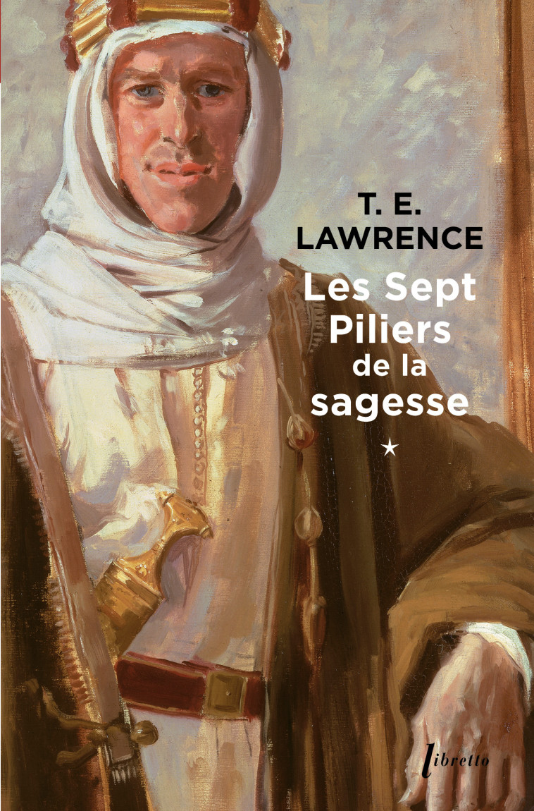 Les sept piliers de la sagesse tome 1 - Thomas Edward Lawrence - LIBRETTO