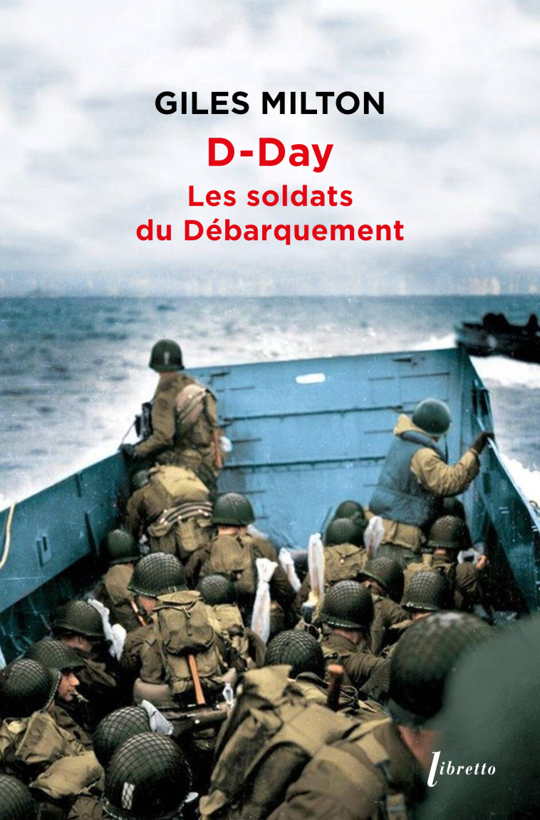 D-Day : Les soldats du débarquement -  MILTON GILES - LIBRETTO