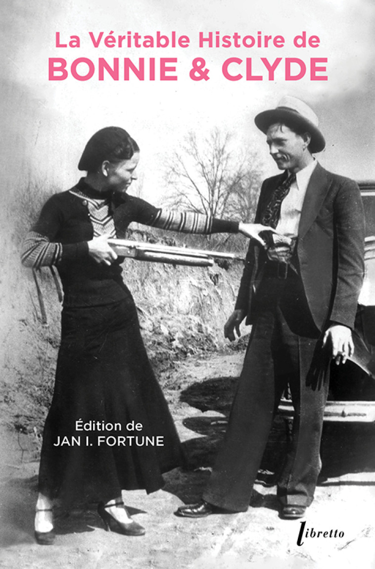 La véritable histoire de Bonnie & Clyde -  Jan Isbell FORTUNE - LIBRETTO