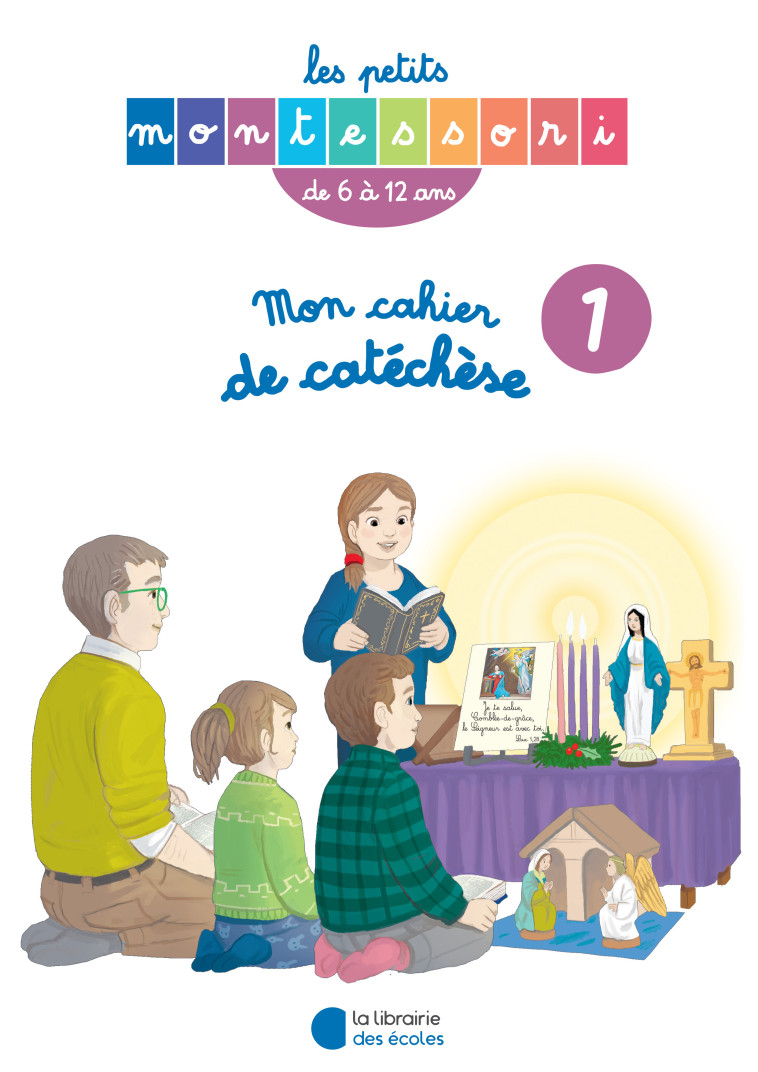 Les Petits Montessori - Mon cahier de catéchèse 6-12 ans tome I - XXX - LIB DES ECOLES