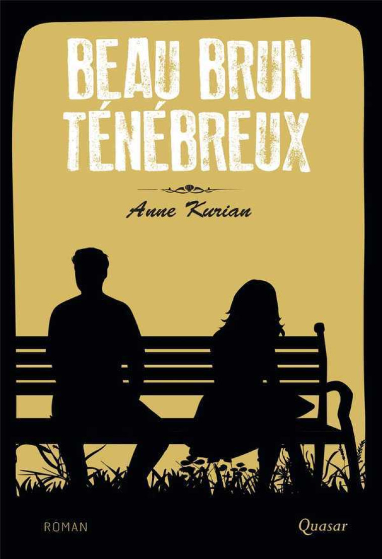 Beau brun ténébreux - roman - Anne Kurian - QUASAR