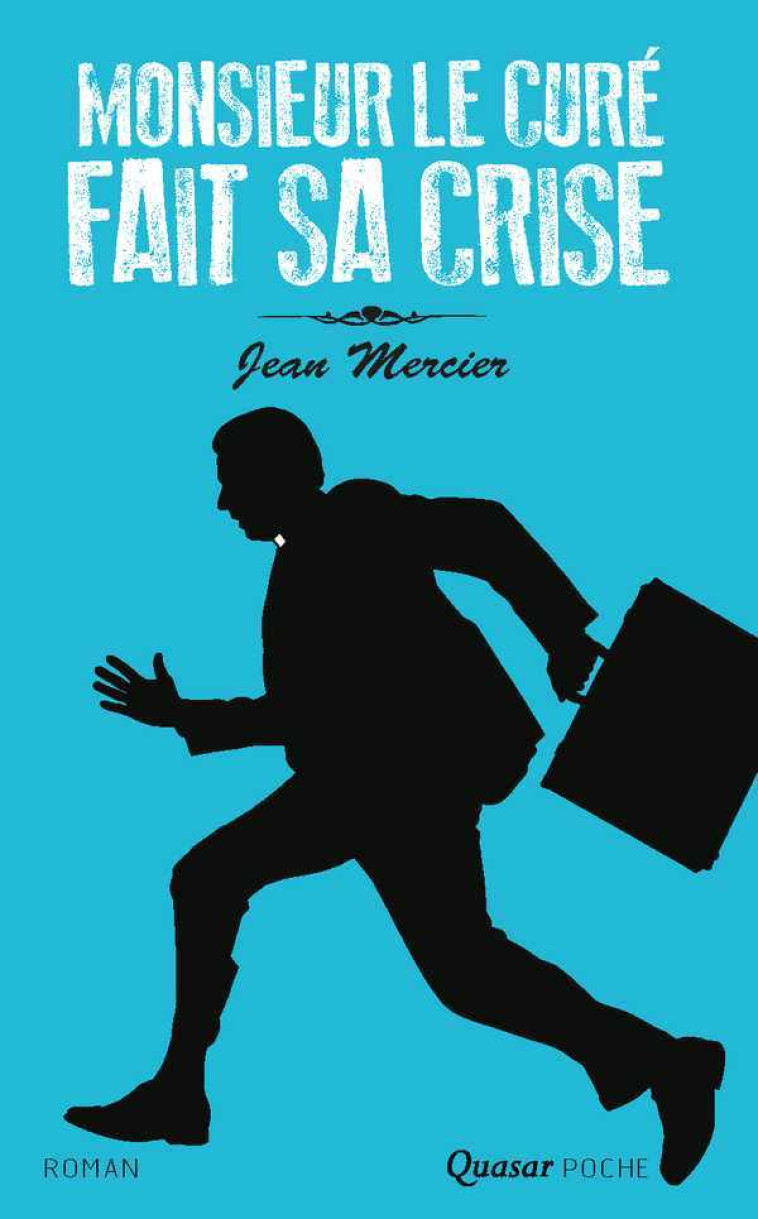 Monsieur le curé fait sa crise - roman - Jean Mercier - QUASAR