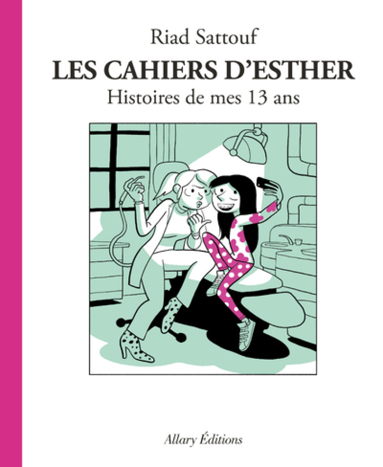 Les Cahiers d'Esther - tome 4 Histoires de mes 13 ans - Riad Sattouf - ALLARY