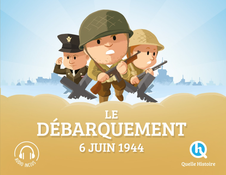 Le débarquement du 6 juin 1944 -  Bruno Wennagel - QUELLE HISTOIRE