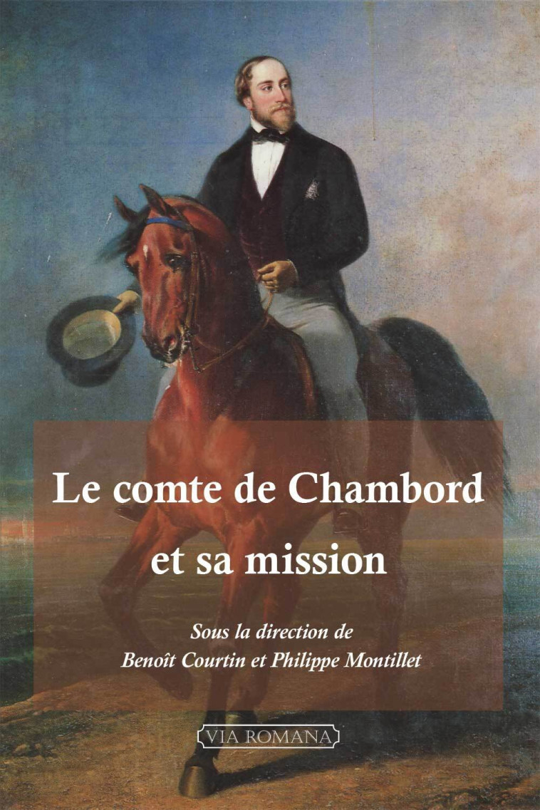 Le comte de Chambord et sa mission - Benoît COURTIN - VIA ROMANA