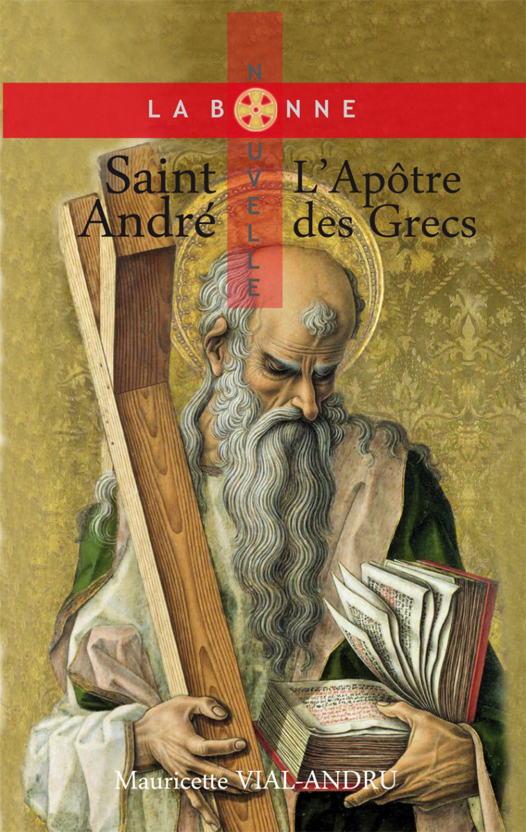 Saint André, l'apôtre des Grecs - Mauricette VIAL-ANDRU - SAINT JUDE