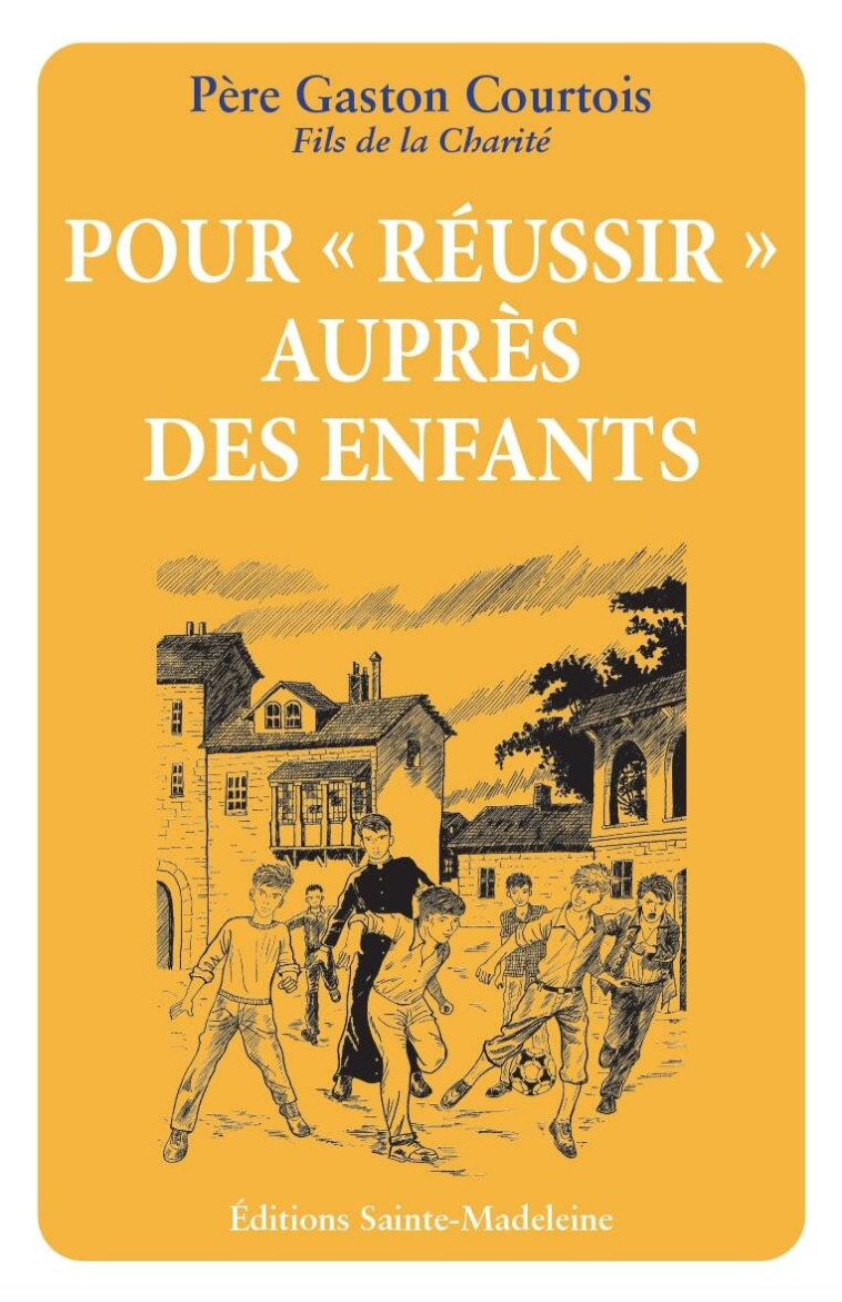 Pour «Â réussir» auprès des enfants - Gaston Courtois - STE MADELEINE