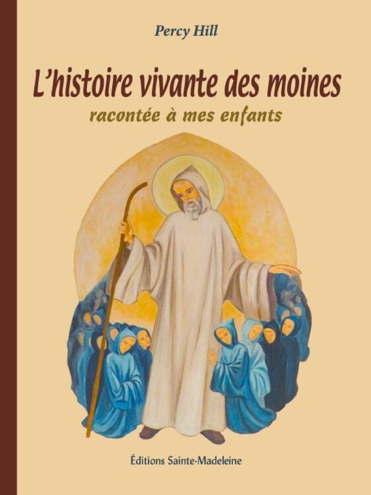 L’histoire vivante des moines racontée à mes enfants - Percy Hill - STE MADELEINE