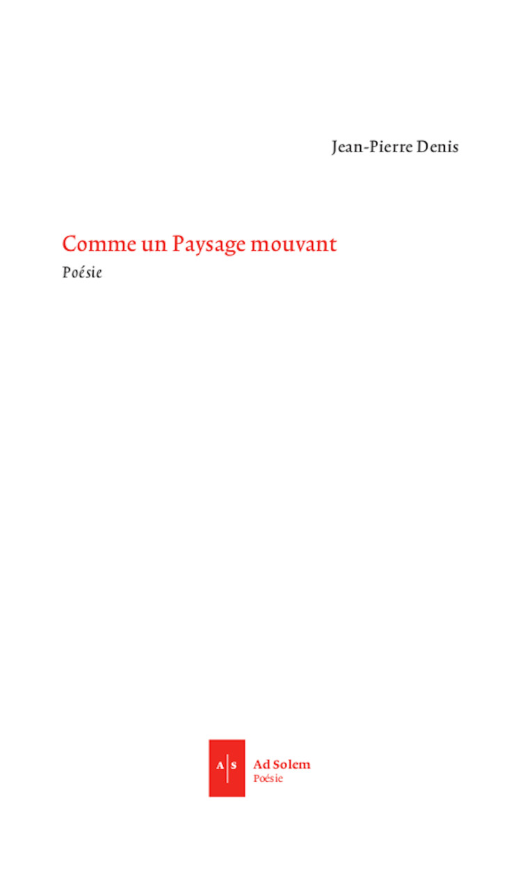 Comme un paysage mouvant - Jean-Pierre Denis - AD SOLEM