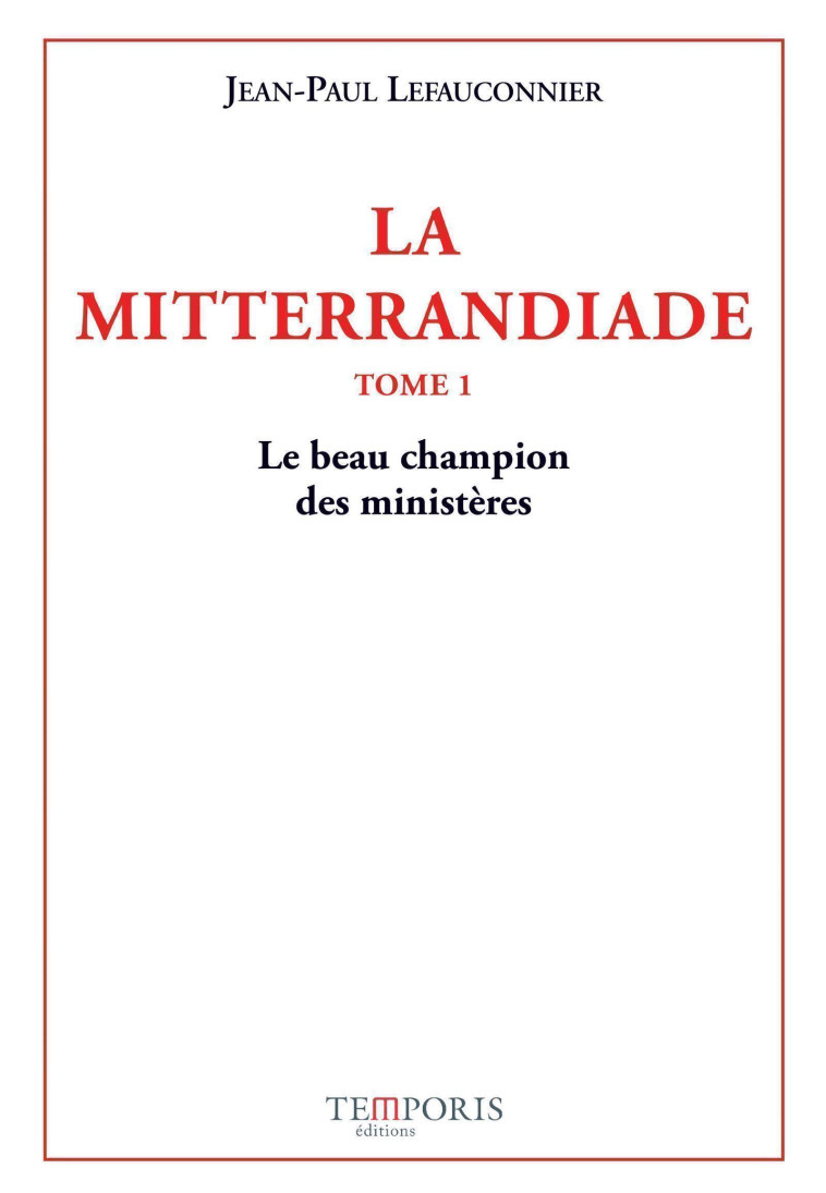 La Mitterrandiade - Jean-Paul Lefauconnier - TEMPORIS