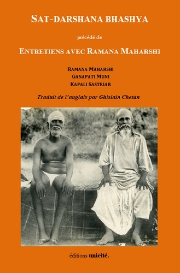 Sat-Darshana Bhashya précédé de Entretien avec Ramana Maharshi -  Collectif - UNICITE