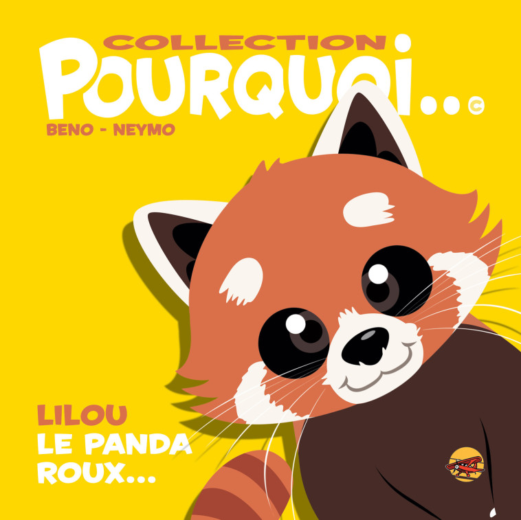 COLLECTION POURQUOI... - LILOU LE PANDA ROUX -  BENO - P TIT LOUIS