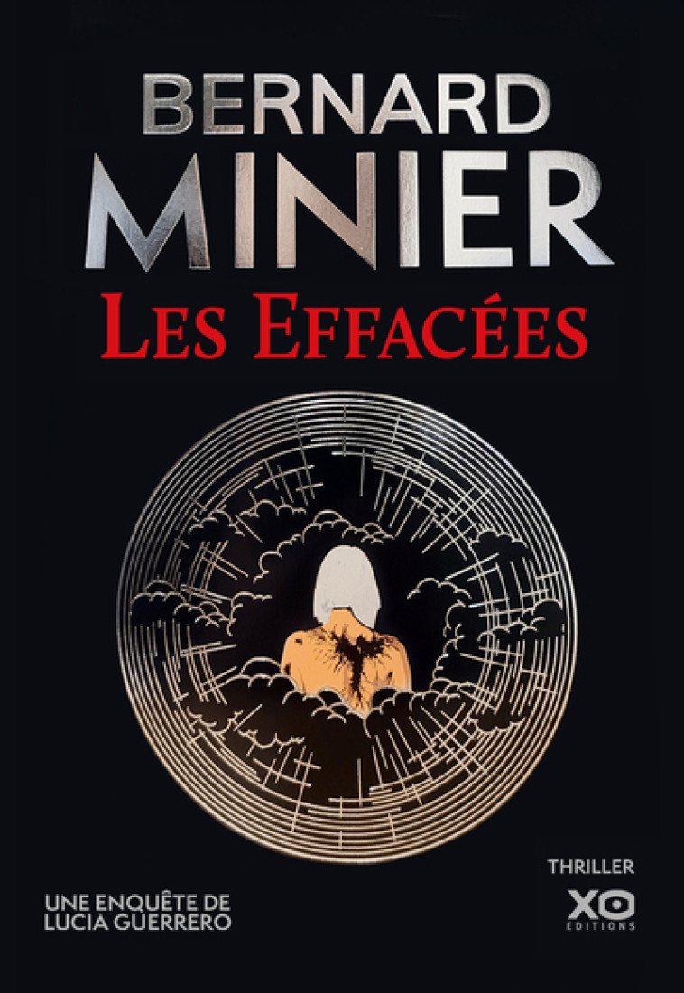 Les Effacées - Un thriller événement. La nouvelle enquête de Lucia Guerrero. - Bernard Minier - XO