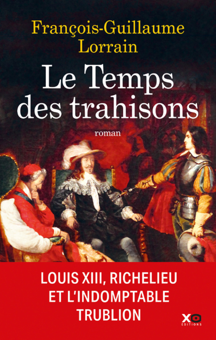 Le temps des trahisons - François-Guillaume Lorrain - XO