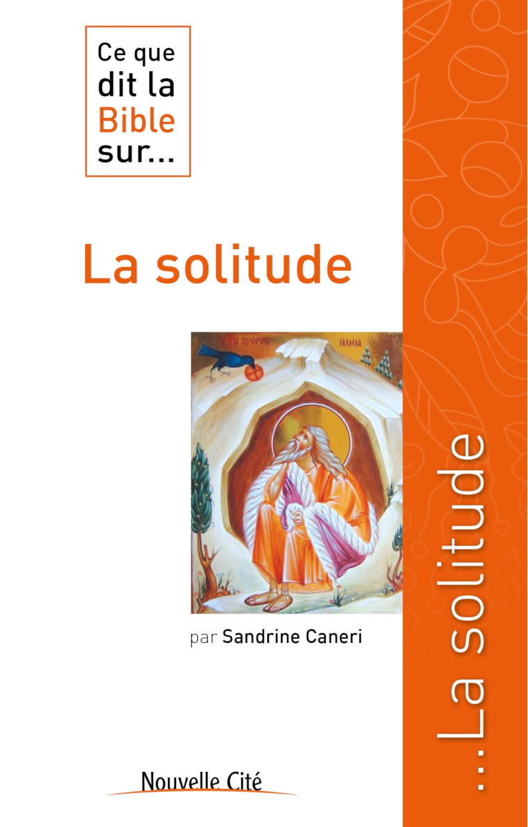 Ce que dit la Bible sur la solitude - Sandrine Caneri - NOUVELLE CITE