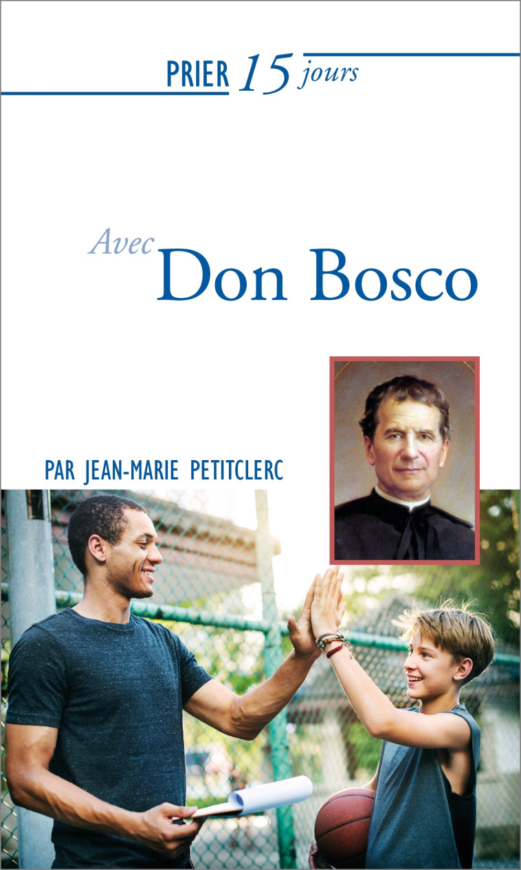 Prier 15 jours avec Don Bosco - Jean-marie Petitclerc - NOUVELLE CITE