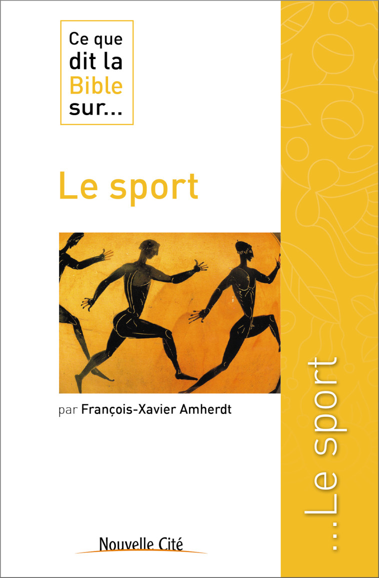 Ce que dit la Bible sur le sport - François-Xavier Amherdt - NOUVELLE CITE