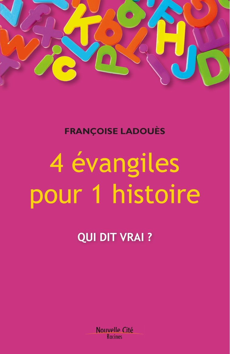 4 évangiles pour 1 histoire - Françoise Ladouès - NOUVELLE CITE