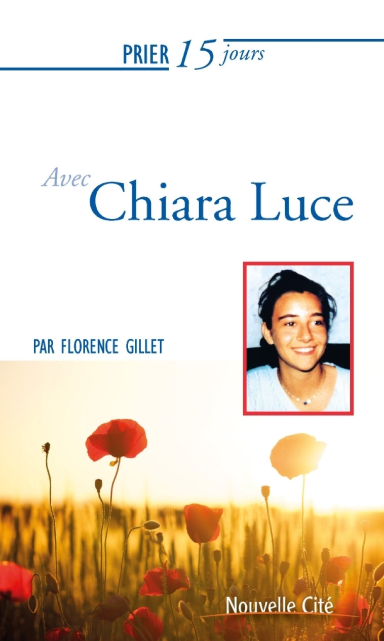 Prier 15 jours avec Chiara Luce - Florence Gillet - NOUVELLE CITE