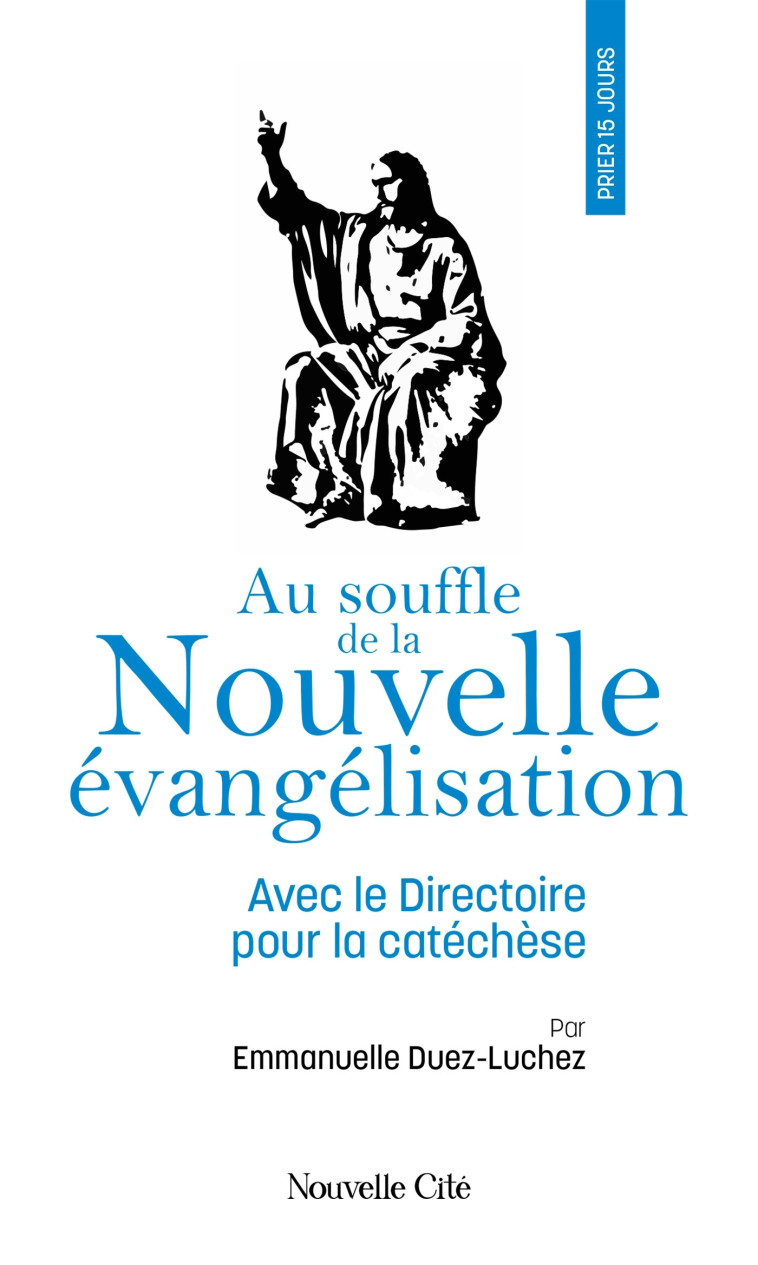 Prier 15 jours au souffle de la nouvelle évangélisation - Emmanuelle Duez-Luchez - NOUVELLE CITE