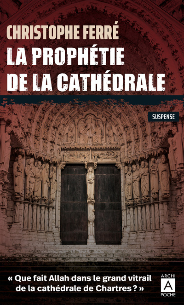 La prophétie de la cathédrale - Christophe Ferre - ARCHIPOCHE