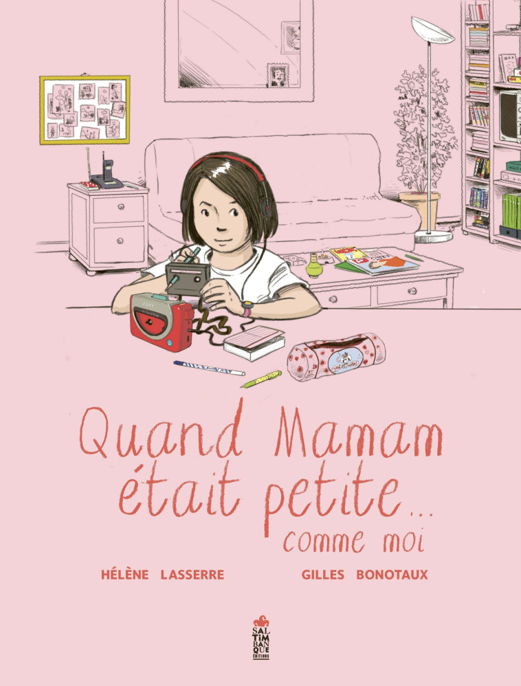 Quand maman était petite... comme moi - Hélène Lasserre - SALTIMBANQUE