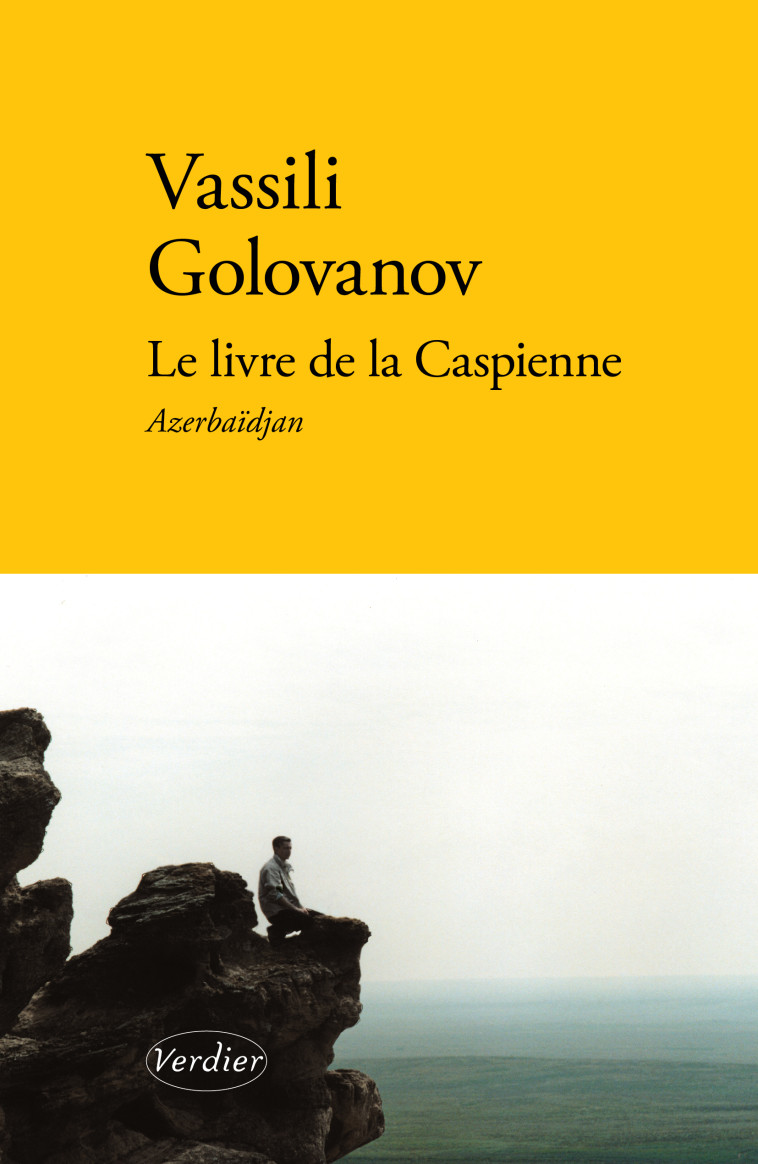 Le livre de la Caspienne - Vasilij Âroslavovic Golovanov - VERDIER