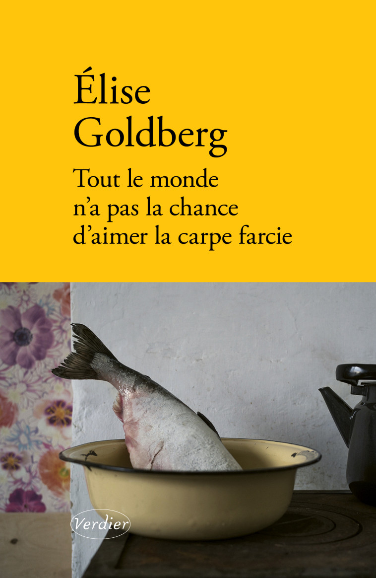 Tout le monde n'a pas la chance d'aimer la carpe farcie - Elise Goldberg - VERDIER